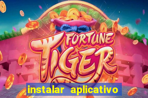 instalar aplicativo estrela bet